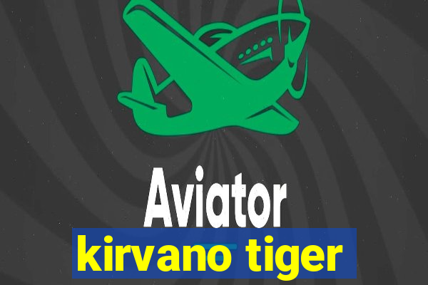 kirvano tiger